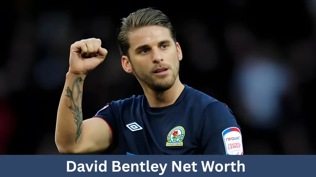 David Bentley Net Worth