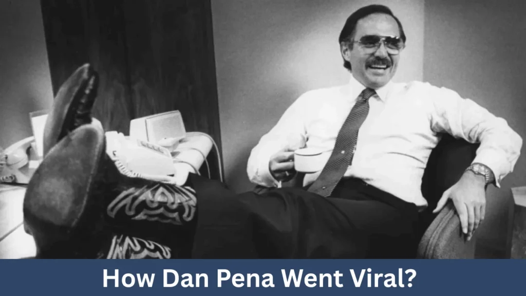 How Dan Pena Went Viral?