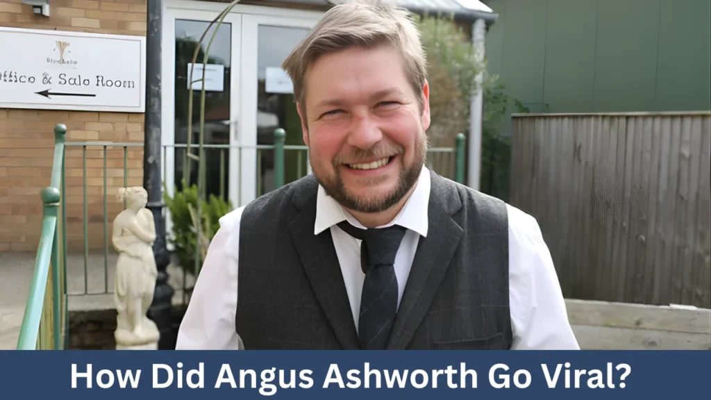 How Did Angus Ashworth Go Viral?