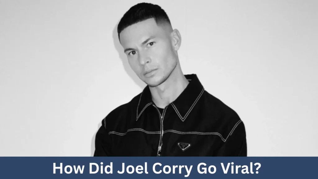 How Did Joel Corry Go Viral?