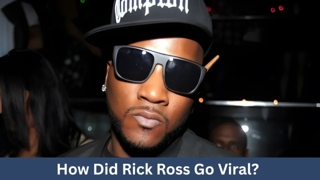 How Did Rick Ross Go Viral?