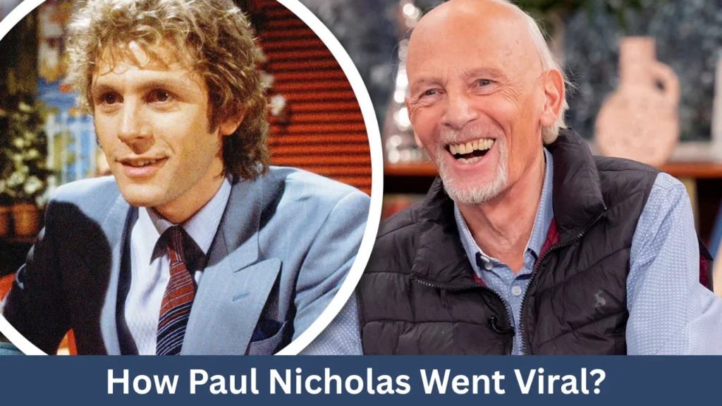 How Paul Nicholas Went Viral?