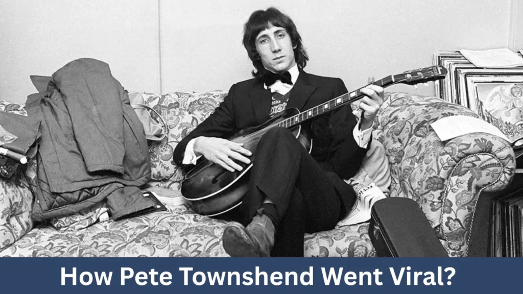 How Pete Townshend Went Viral?