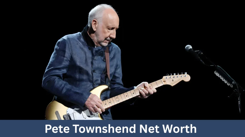 Pete Townshend Net Worth