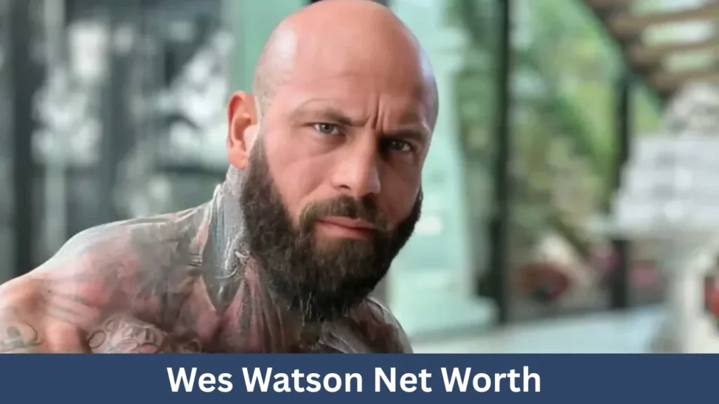 Wes Watson Net Worth